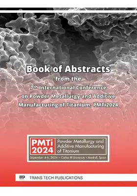 Gordo Odériz / Ruiz-Navas / Villemur | Book of Abstracts from the 7th International Conference on Powder Metallurgy and Additive Manufacturing of Titanium, PMTi2024 | Buch | 978-3-0364-0466-0 | sack.de