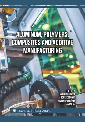 Omatsu / Donati / Sîrbu |  Aluminum, Polymers, Composites and Additive Manufacturing | Buch |  Sack Fachmedien