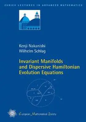 Nakanishi / Schlag |  Invariant Manifolds and Dispersive Hamiltonian Evolution Equations | Buch |  Sack Fachmedien