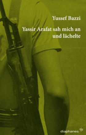 Bazzi |  Yassir Arafat sah mich an und lächelte | Buch |  Sack Fachmedien
