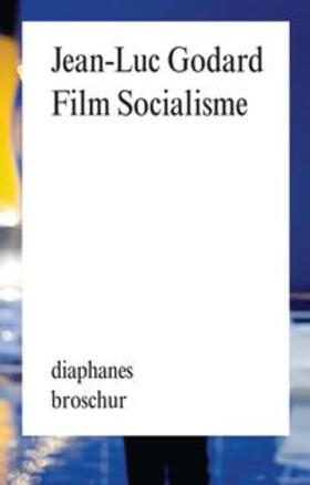 Godard |  Film Socialisme | Buch |  Sack Fachmedien