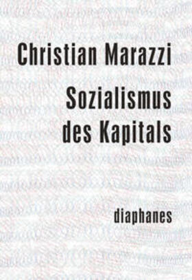 Marazzi |  Sozialismus des Kapitals | Buch |  Sack Fachmedien