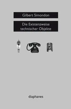 Simondon |  Die Existenzweise technischer Objekte | Buch |  Sack Fachmedien