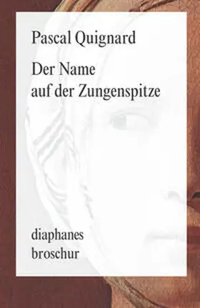 Quignard | Der Name auf der Zungenspitze | Buch | 978-3-03734-247-3 | sack.de