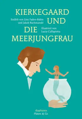 Calfapietra / Rachmanski / Faden-Babin |  Kierkegaard und die Meerjungfrau | Buch |  Sack Fachmedien