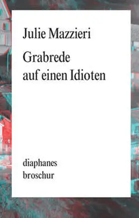 Mazzieri |  Grabrede auf einen Idioten | Buch |  Sack Fachmedien