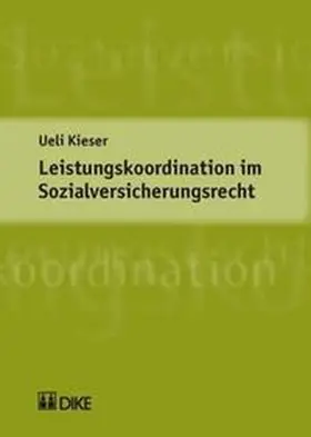 Kieser |  Leistungskoordination im Sozialversicherungsrecht | Buch |  Sack Fachmedien