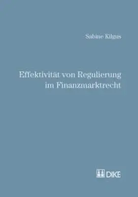 Kilgus |  Effektivität von Regulierung im Finanzmarktrecht | Buch |  Sack Fachmedien