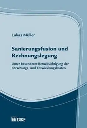 Müller | Sanierungsfusion und Rechnungslegung. Unter besonderer Berücksichtigung der Foschungs- und Entwicklungskosten | Buch | 978-3-03751-075-9 | sack.de