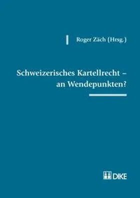 Zäch |  Schweizerisches Kartellrecht – an Wendepunkten? | Buch |  Sack Fachmedien