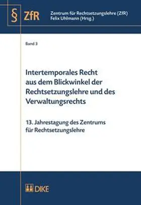 Uhlmann | Intertemporales Recht aus dem Blickwinkel der Rechtsetzungslehre und des Verwaltungsrechts | Buch | 978-3-03751-616-4 | sack.de