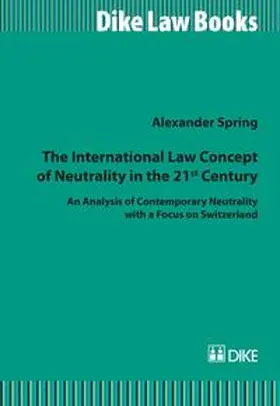 Spring |  The International Law Concept of Neutrality in the 21st Century | Buch |  Sack Fachmedien