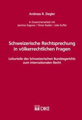 Ziegler |  Schweizerische Rechtsprechung in völkerrechtlichen Fragen | Buch |  Sack Fachmedien