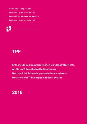 Bundesstrafgericht |  Entscheide des Schweizerischen Bundesstrafgerichts/Arrêts du Tribunal pénal fédéral suisse/Decisioni del Tribunale penale federale svizzero/Decisiuns dal Tribunal penal federal svizzer, 2015 | Buch |  Sack Fachmedien