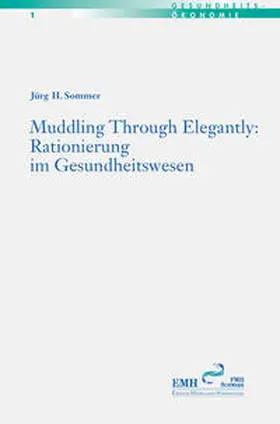 Sommer |  Muddling Through Elegantly: Rationierung im Gesundheitswesen | Buch |  Sack Fachmedien