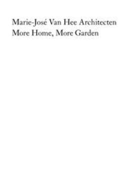  Marie-José Van Hee Architecten: More Home, More Garden | Buch |  Sack Fachmedien