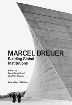 Bergdoll / Massey |  Marcel Breuer: Building Global Institutions | Buch |  Sack Fachmedien