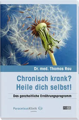 Rau |  Chronisch krank? Heile dich selbst! | Buch |  Sack Fachmedien