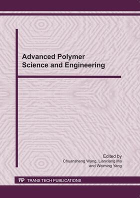 Chuansheng Wang / Ma / Yang |  Advanced Polymer Science and Engineering | Buch |  Sack Fachmedien