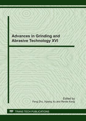 Zhu / Xu / Kang |  Advances in Grinding and Abrasive Technology XVI | Buch |  Sack Fachmedien