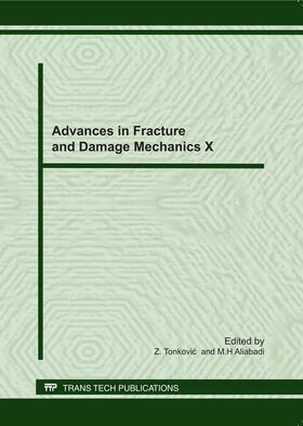 Tonkovic / M.H.Aliabadi | Advances in Fracture and Damage Mechanics X | Buch | 978-3-03785-218-7 | sack.de