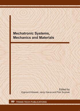 Kitowski / Garus / Szymak |  Mechatronic Systems, Mechanics and Materials | Buch |  Sack Fachmedien
