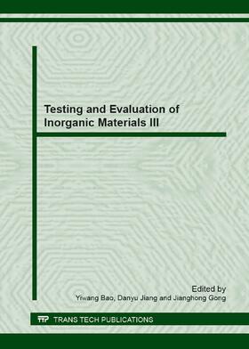 Bao / Jiang / Gong |  Testing and Evaluation of Inorganic Materials III | Buch |  Sack Fachmedien