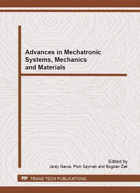 Garus / Szymak / Zak |  Advances in Mechatronic Systems, Mechanics and Materials | Buch |  Sack Fachmedien