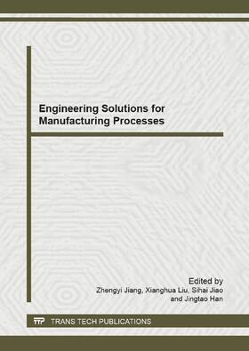 Jiang / Liu / Jiao |  Engineering Solutions for Manufacturing Processes | Buch |  Sack Fachmedien