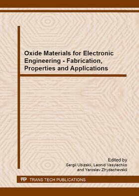 Ubizskii / Vasylechko / Zhydachevskii |  Oxide Materials for Electronic Engineering - Fabrication, Properties and Applications | Buch |  Sack Fachmedien