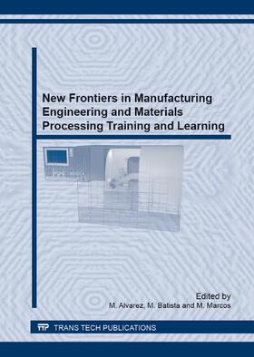 Alvarez / Batista / Marcos Bárcena | New Frontiers in Manufacturing Engineering and Materials Processing Training and Learning | Buch | 978-3-03785-705-2 | sack.de