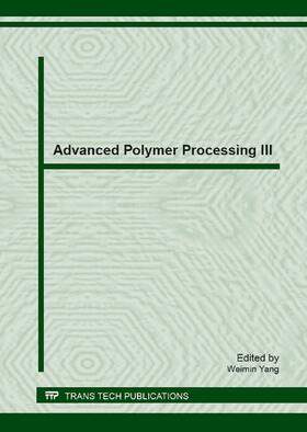Yang | Advanced Polymer Processing III | Buch | 978-3-03785-721-2 | sack.de