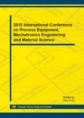 Xu | 2013 International Conference on Process Equipment, Mechatronics Engineering and Material Science | Buch | 978-3-03785-726-7 | sack.de