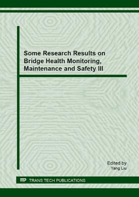 Liu | Some Research Results on Bridge Health Monitoring, Maintenance and Safety III | Buch | 978-3-03785-817-2 | sack.de