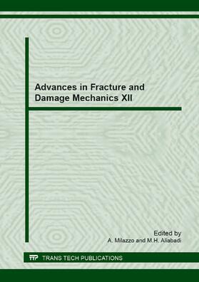 Milazzo / M.H.Aliabadi | Advances in Fracture and Damage Mechanics XII | Buch | 978-3-03785-830-1 | sack.de