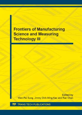 Sung / Kao / Chen | Frontiers of Manufacturing Science and Measuring Technology III | Buch | 978-3-03785-846-2 | sack.de