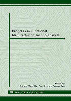Wang / Guo / Xu | Progress in Functional Manufacturing Technologies III | Buch | 978-3-03785-872-1 | sack.de