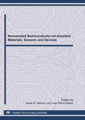 Nazarov / Raskin | Nanoscaled Semiconductor-on-Insulator Materials, Sensors and Devices | Sonstiges | 978-3-03795-003-6 | sack.de