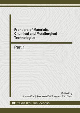 Kao / Sung / Chen | Frontiers of Materials, Chemical and Metallurgical Technologies | Sonstiges | 978-3-03795-319-8 | sack.de