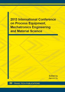 Xu | 2013 International Conference on Process Equipment, Mechatronics Engineering and Material Science | Sonstiges | 978-3-03795-475-1 | sack.de
