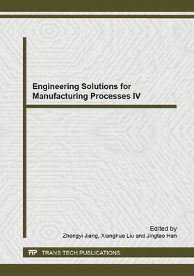 Jiang / Liu / Han |  Engineering Solutions for Manufacturing Processes IV | Sonstiges |  Sack Fachmedien