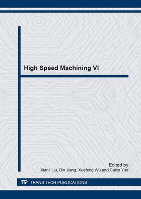 Liu / Jiang / Wu |  High Speed Machining VI | Sonstiges |  Sack Fachmedien