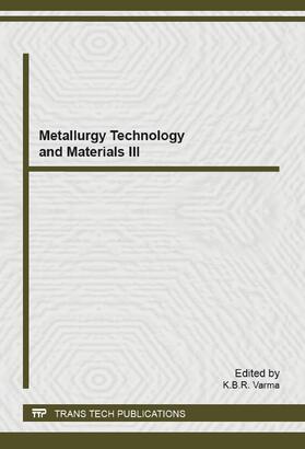 Varma |  Metallurgy Technology and Materials III | Sonstiges |  Sack Fachmedien