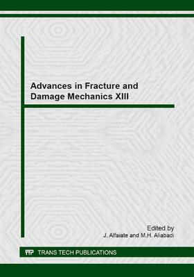 Alfaiate / M.H.Aliabadi |  Advances in Fracture and Damage Mechanics XIII | Sonstiges |  Sack Fachmedien