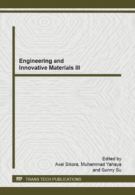 Sikora / Yahaya / Su |  Engineering and Innovative Materials III | Sonstiges |  Sack Fachmedien