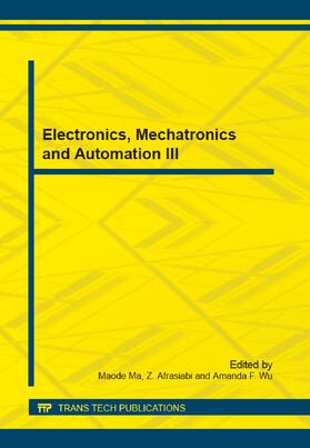 Ma / Afrasiabi / Wu |  Electronics, Mechatronics and Automation III | Sonstiges |  Sack Fachmedien