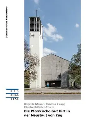 Moser / Zaugg / Feiler-Sturm | Die Pfarrkirche Gut Hirt in der Neustadt von Zug | E-Book | sack.de