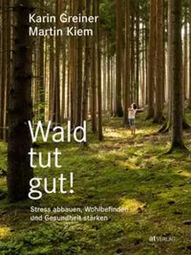 Greiner / Kiem |  Wald tut gut! | Buch |  Sack Fachmedien