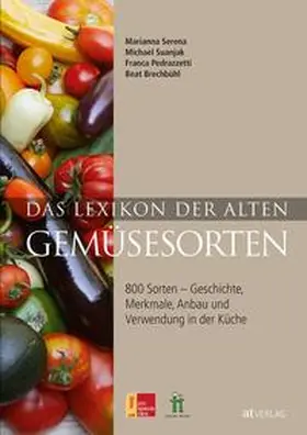 Serena / Suanjak / Brechbühl |  Das Lexikon der alten Gemüsesorten | Buch |  Sack Fachmedien