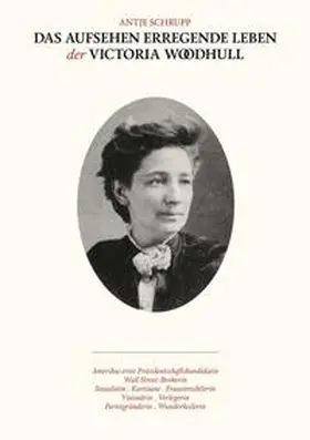 Schrupp | Das Aufsehen erregende Leben der Victoria Woodhull | Buch | 978-3-03805-040-7 | sack.de